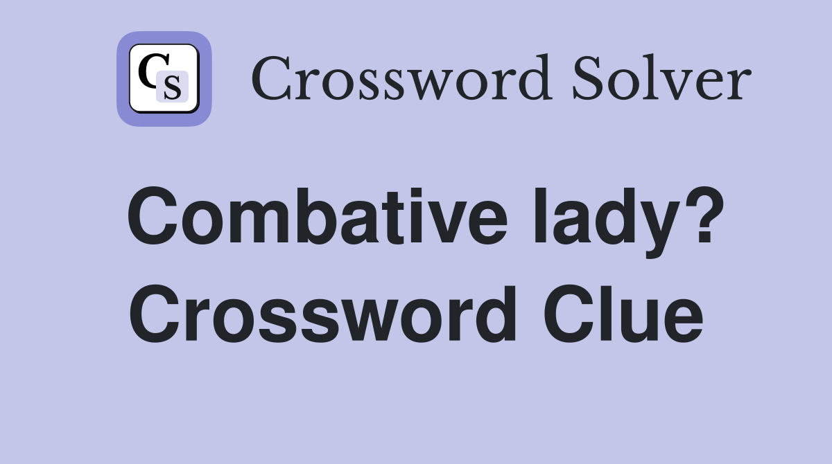 Combative lady? Crossword Clue