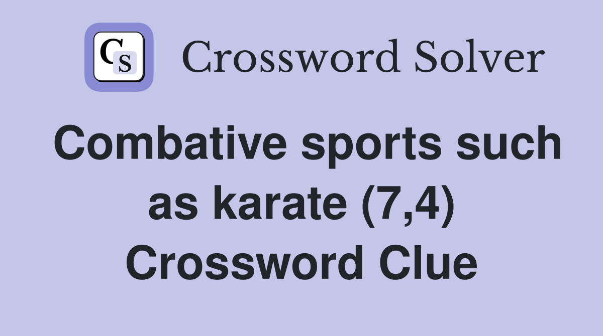 Combative sports such as karate (7,4) Crossword Clue