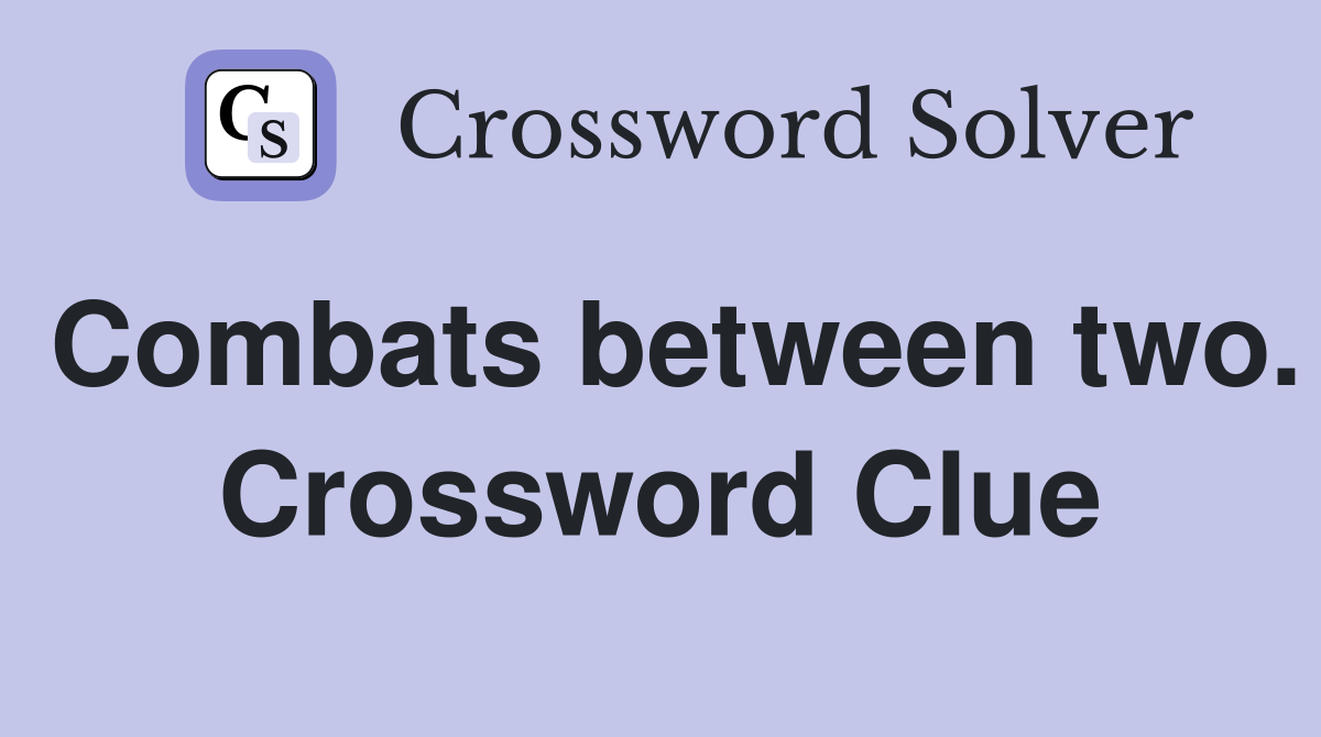 Combats between two. Crossword Clue