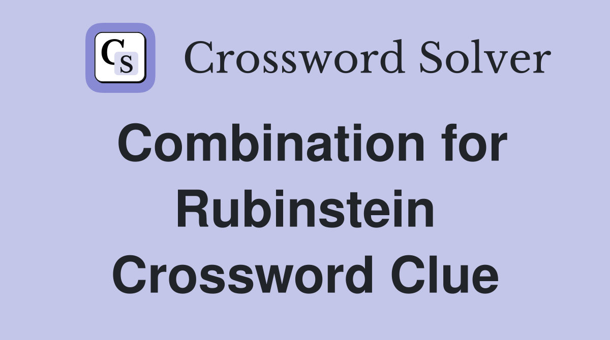 Combination for Rubinstein Crossword Clue