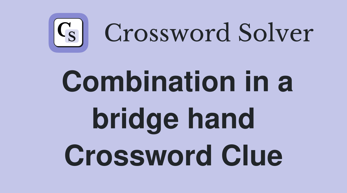 Combination in a bridge hand Crossword Clue
