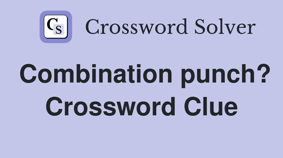 Combination punch? Crossword Clue
