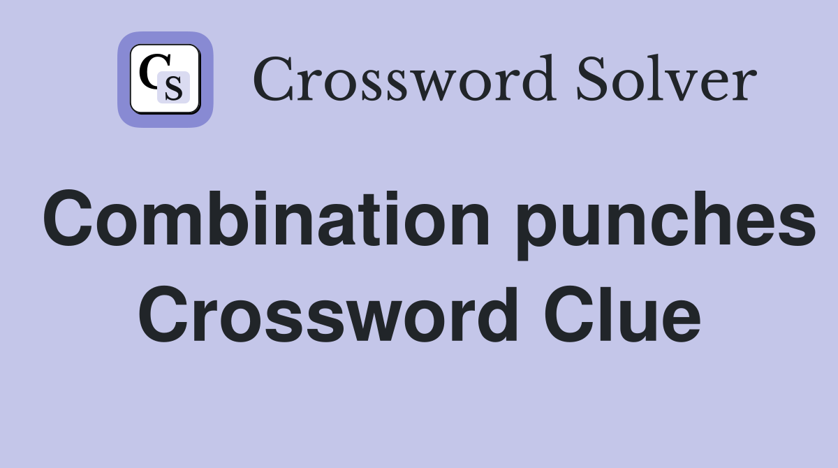 Combination punches Crossword Clue