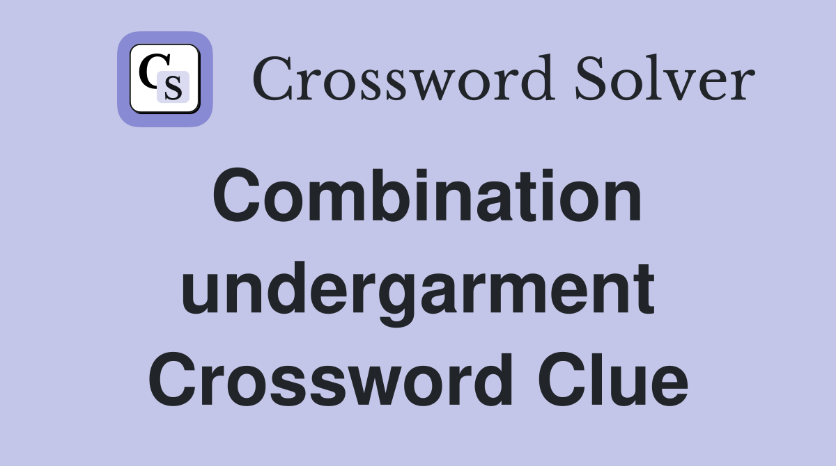 Combination undergarment Crossword Clue