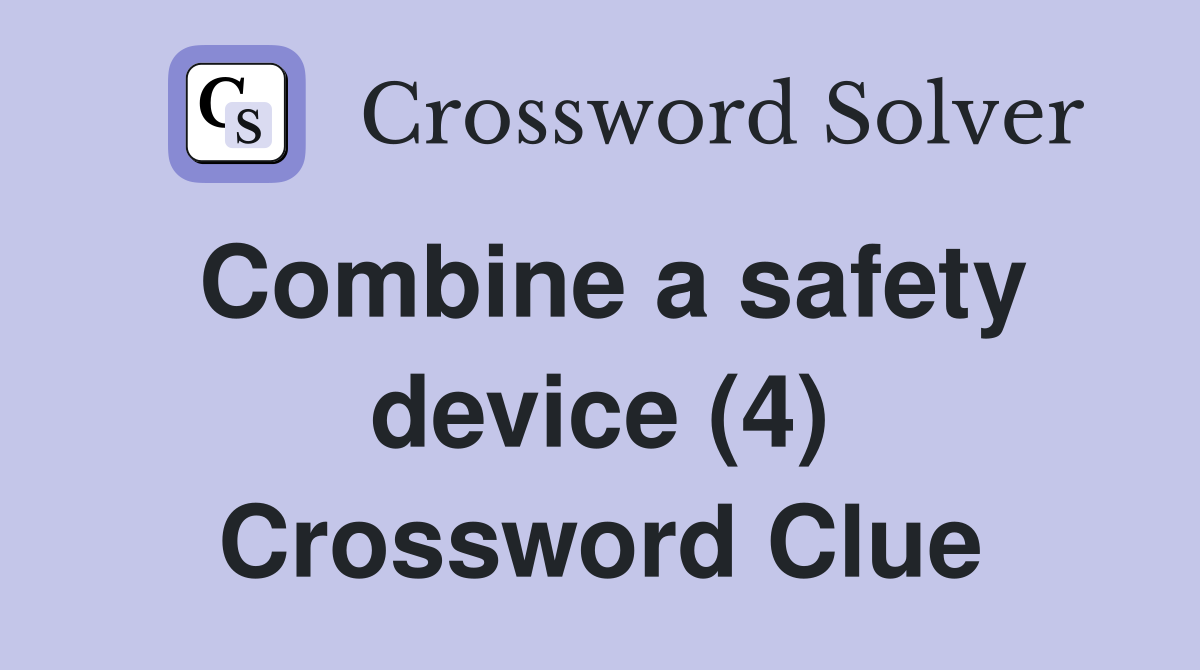 Combine a safety device (4) Crossword Clue