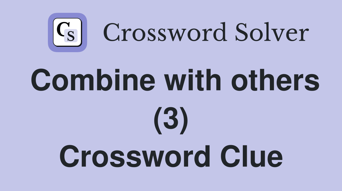 Combine with others (3) Crossword Clue