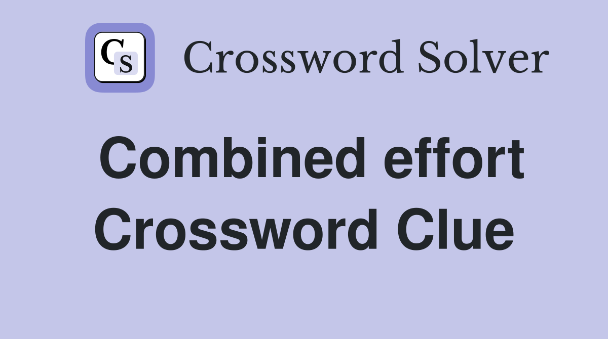 Combined effort Crossword Clue