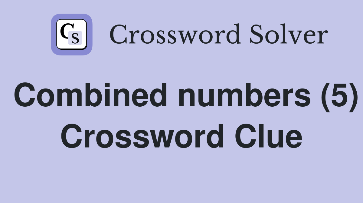 Combined numbers (5) Crossword Clue