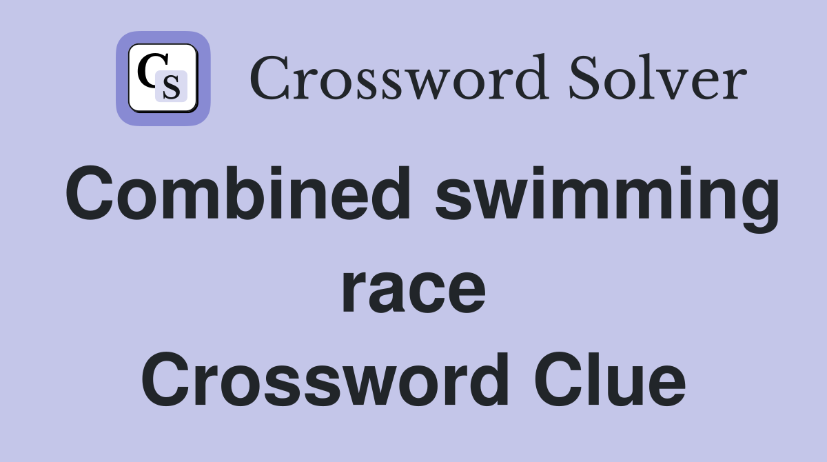 Combined swimming race Crossword Clue
