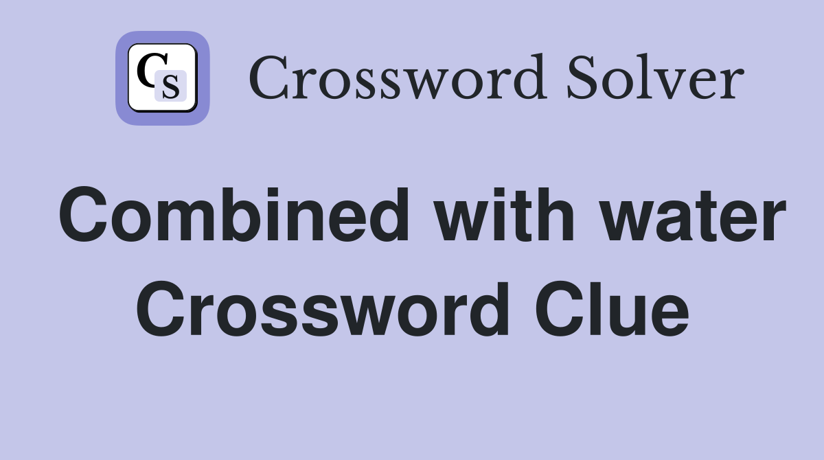 Combined with water Crossword Clue