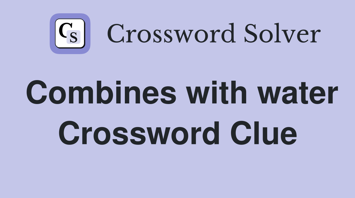 Combines with water Crossword Clue