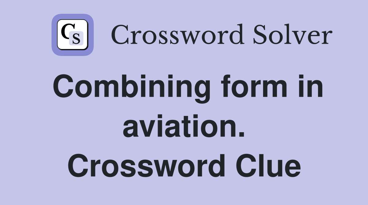 Combining form in aviation. Crossword Clue