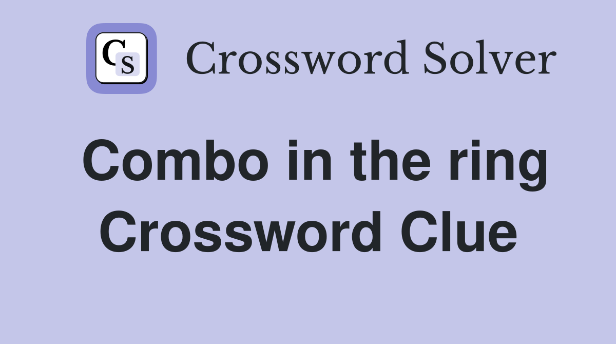 Combo in the ring Crossword Clue