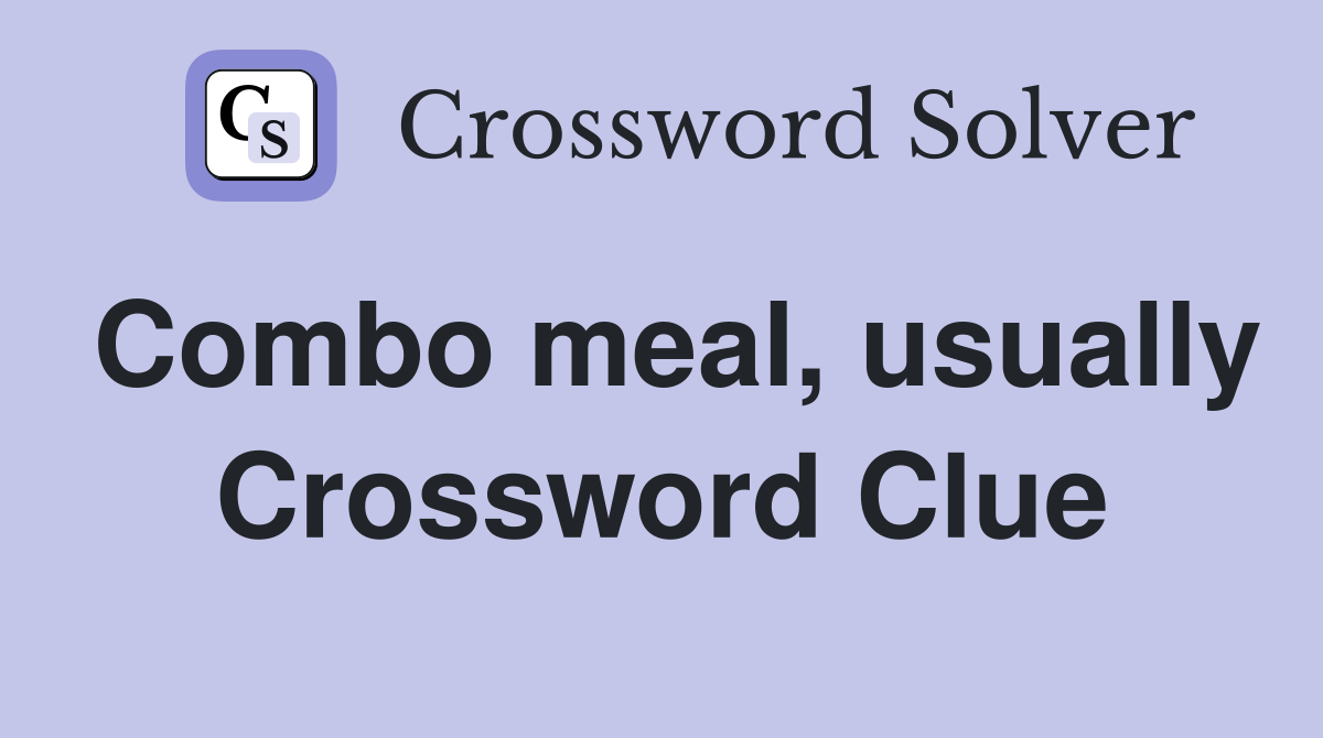 Combo meal, usually Crossword Clue