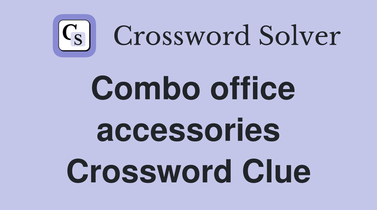 Combo office accessories Crossword Clue