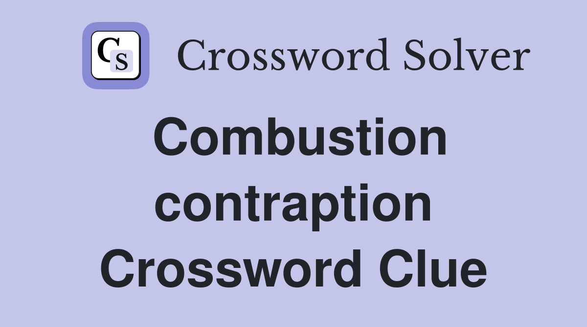 Combustion contraption Crossword Clue