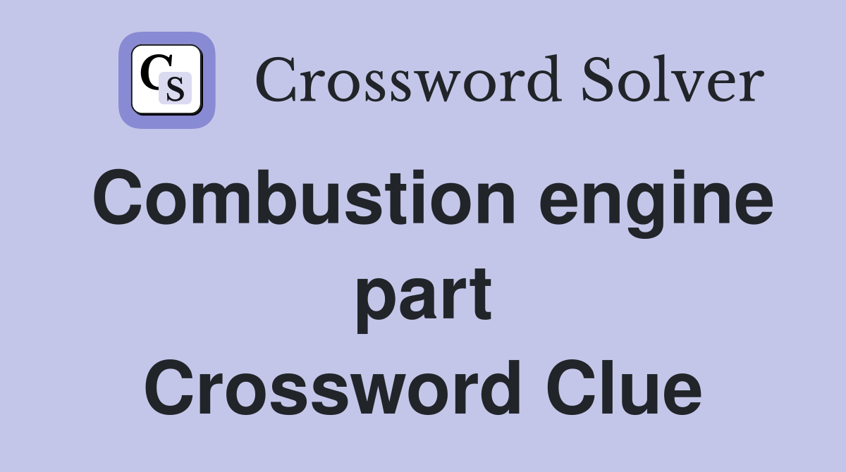 Combustion engine part Crossword Clue