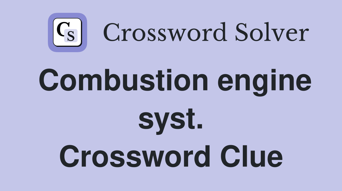 Combustion engine syst. Crossword Clue