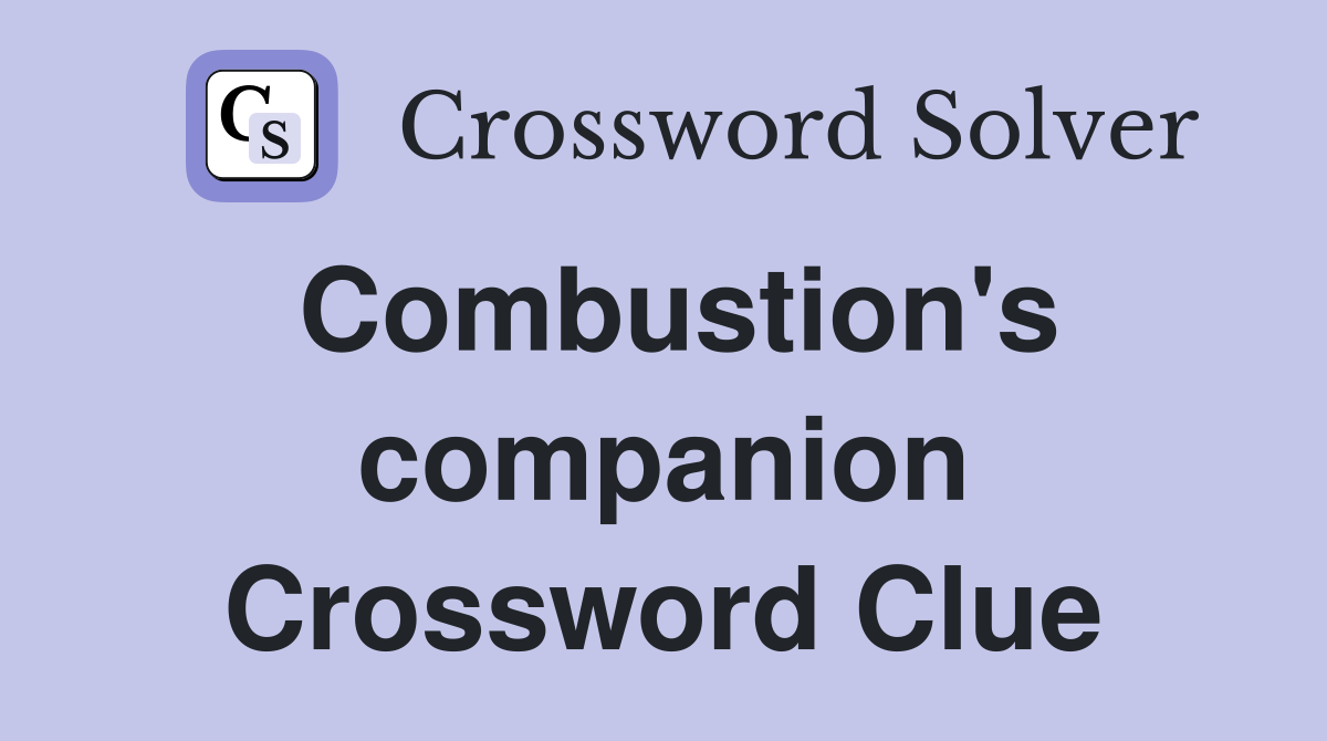 Combustion's companion Crossword Clue