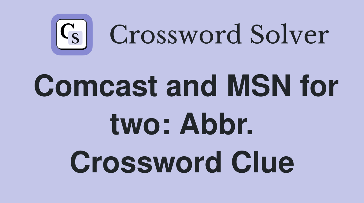 Comcast and MSN for two: Abbr. Crossword Clue