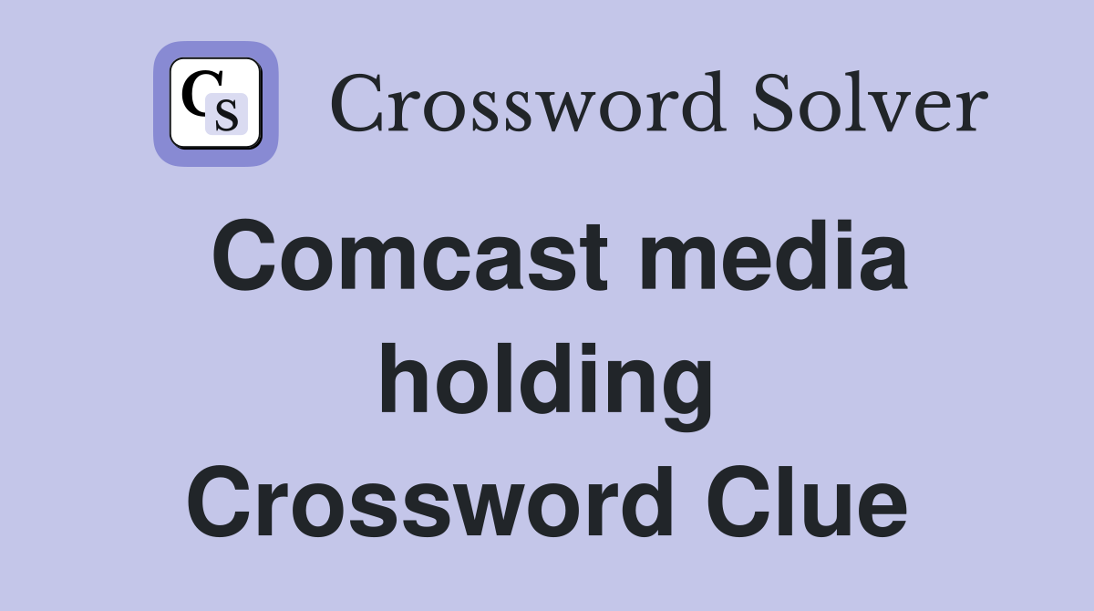 Comcast media holding Crossword Clue