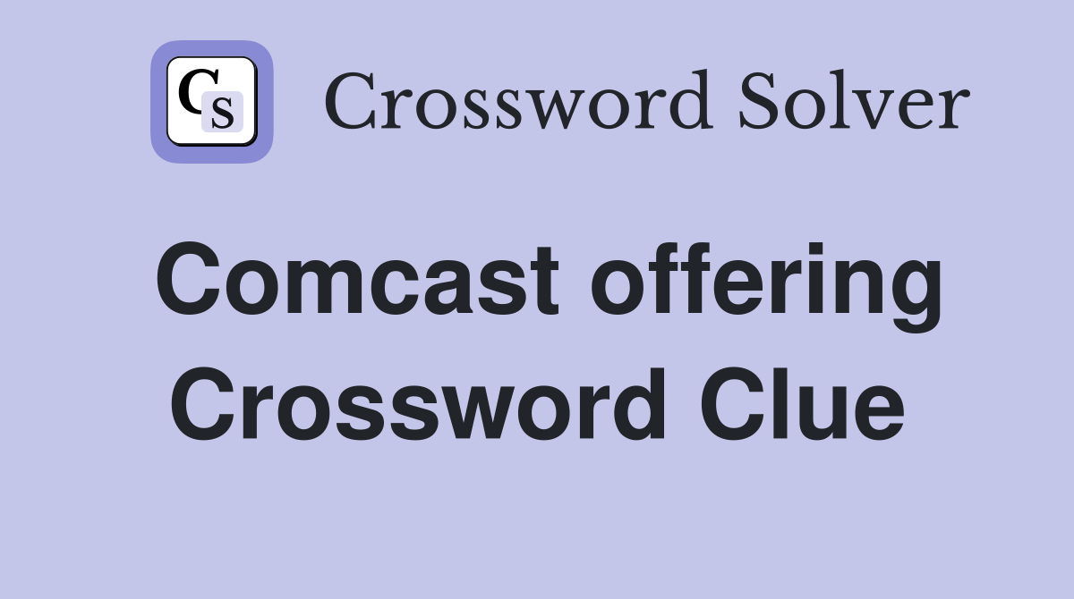 Comcast offering Crossword Clue