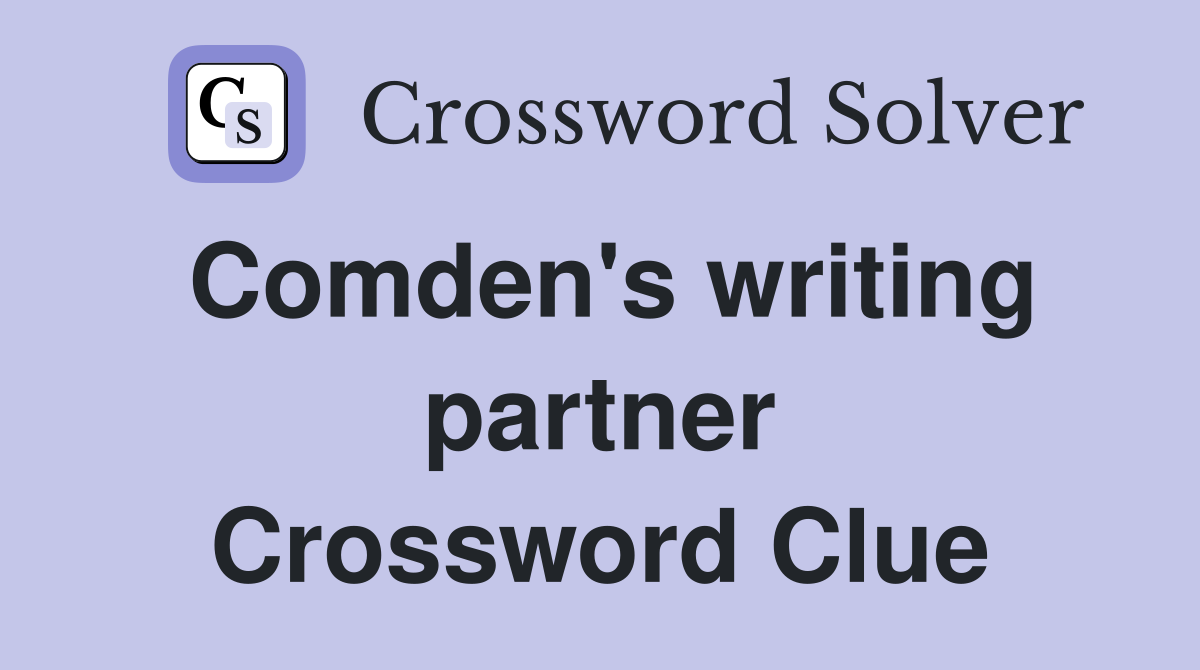 Comden's writing partner Crossword Clue