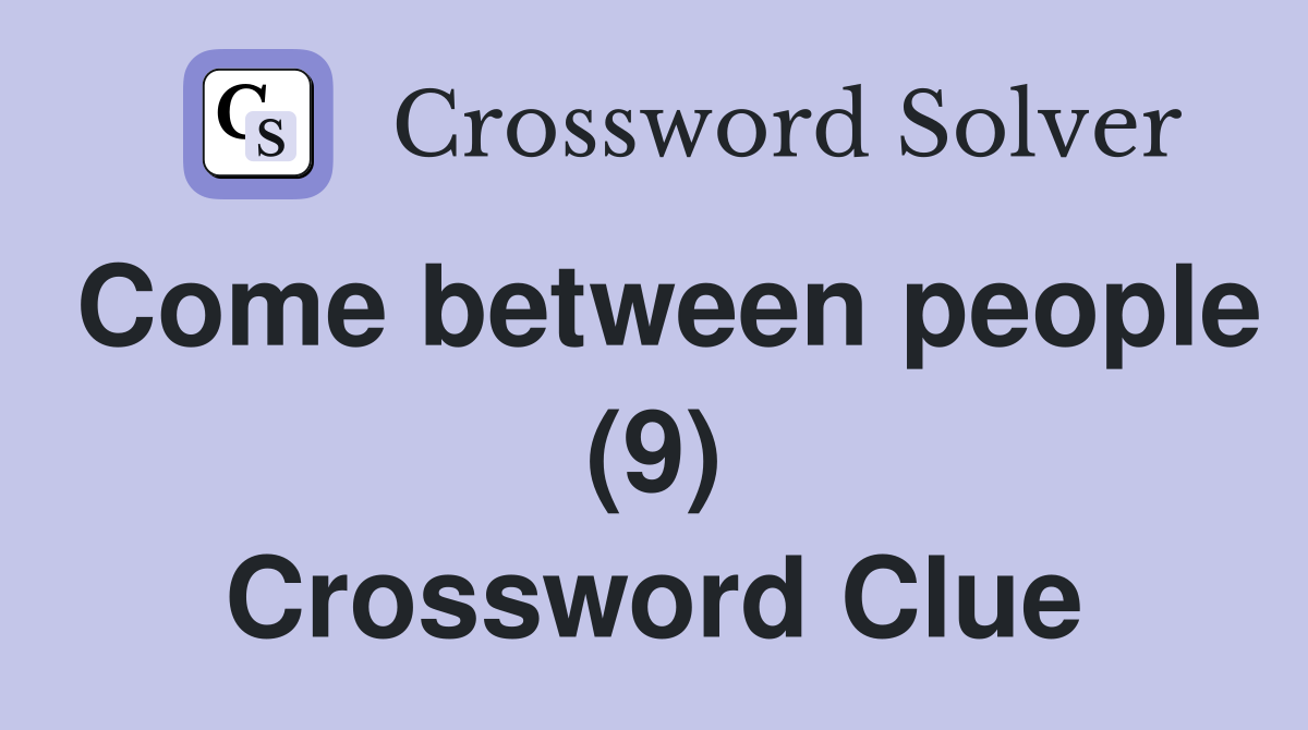 Come between people (9) Crossword Clue