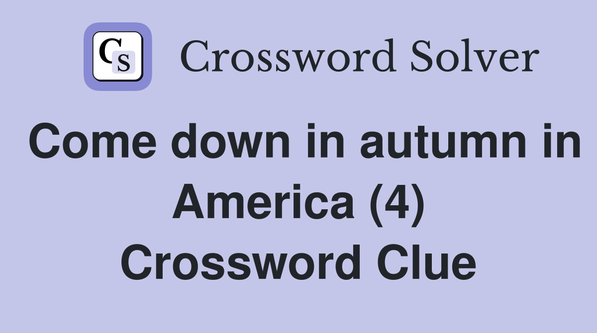 Come down in autumn in America (4) Crossword Clue