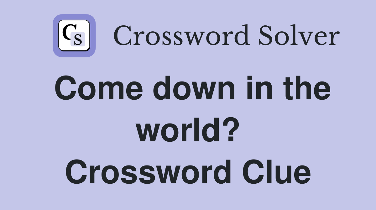 Come down in the world? Crossword Clue