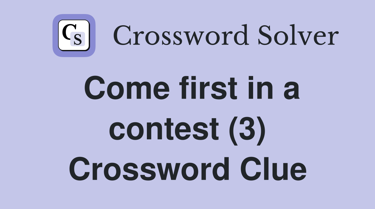 Come first in a contest (3) Crossword Clue
