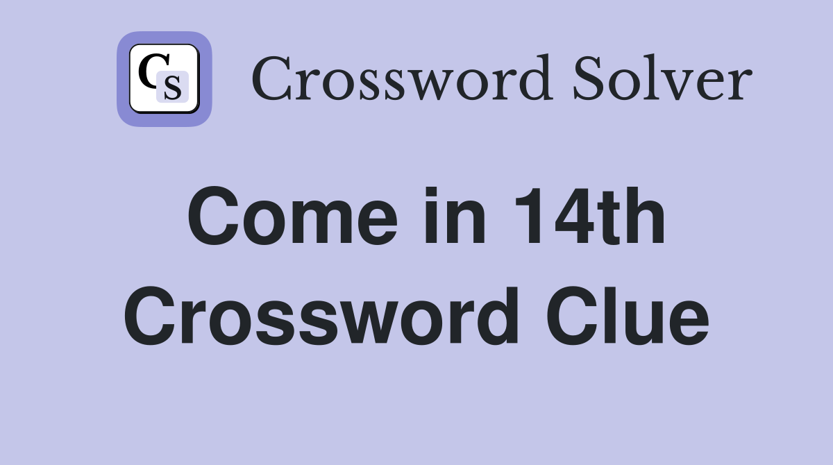 Come in 14th Crossword Clue
