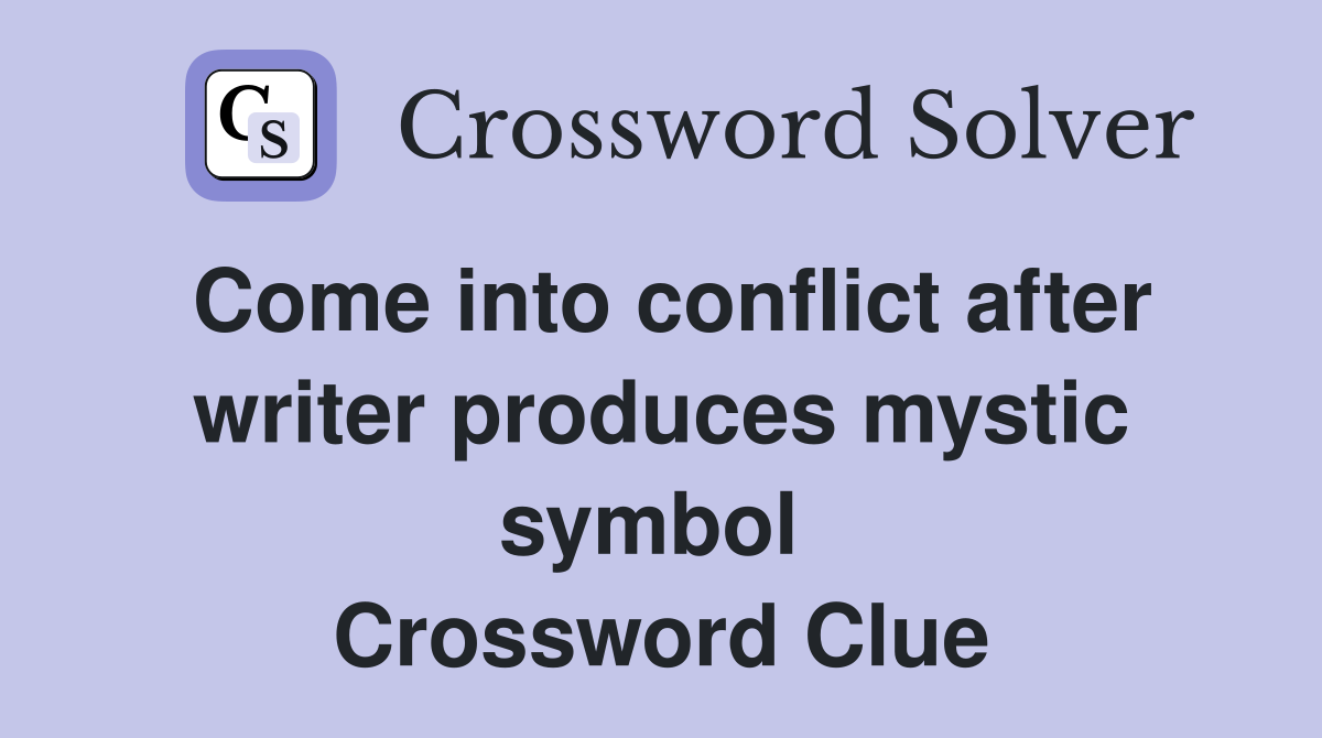 Come into conflict after writer produces mystic symbol  Crossword Clue