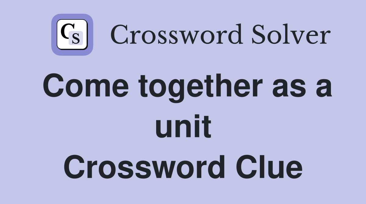 Come together as a unit Crossword Clue