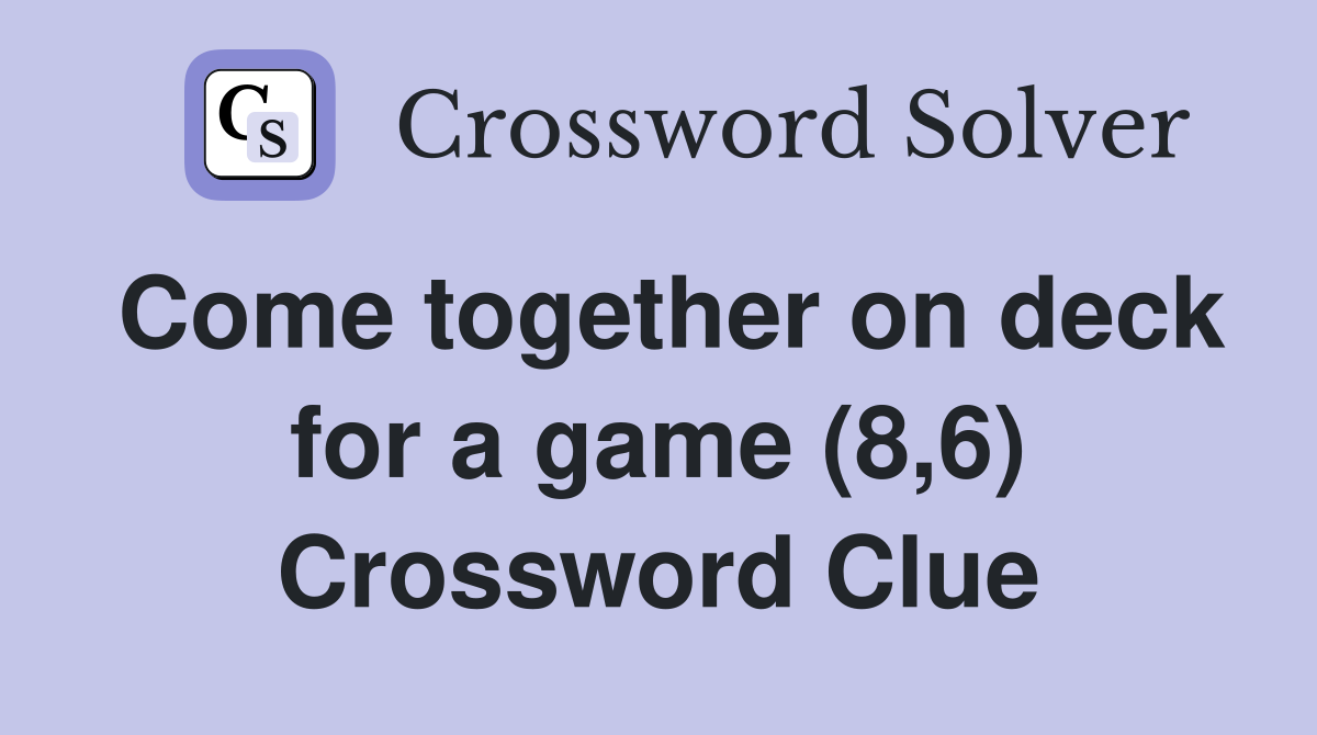 Come together on deck for a game (8,6) Crossword Clue