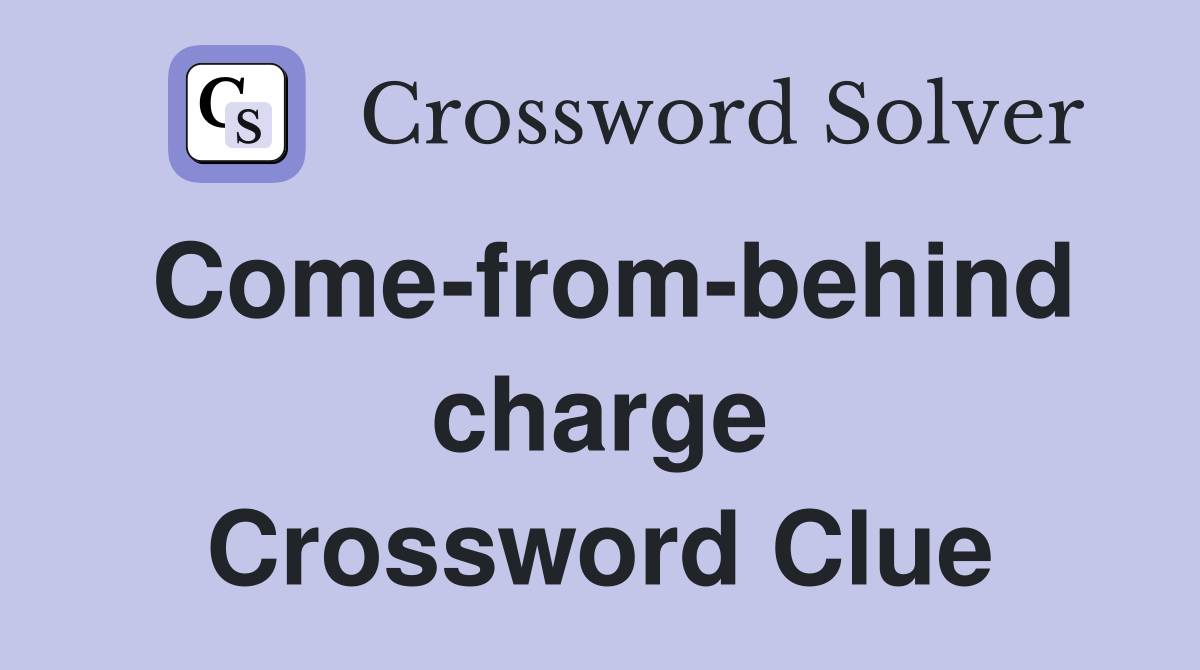 Come-from-behind charge Crossword Clue