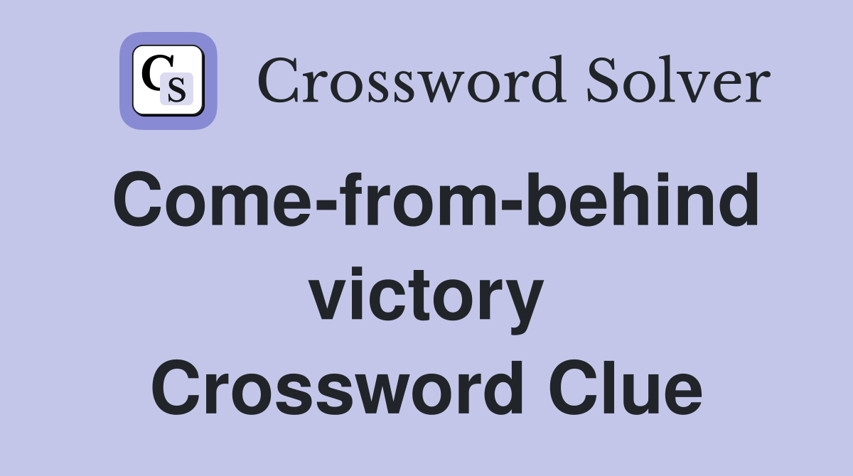 Come-from-behind victory Crossword Clue