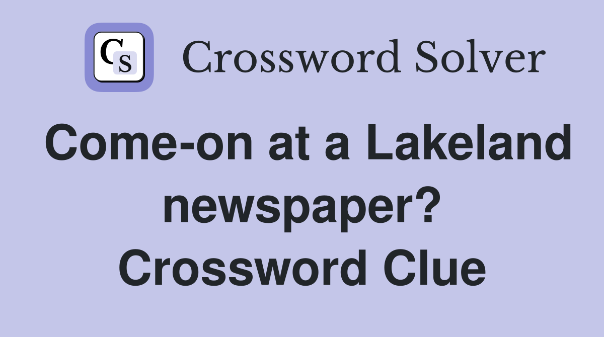 Come-on at a Lakeland newspaper? Crossword Clue