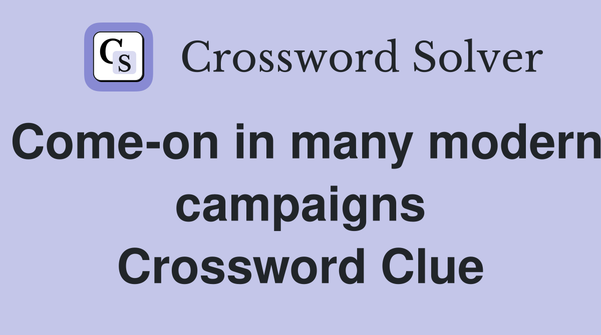 Come-on in many modern campaigns Crossword Clue