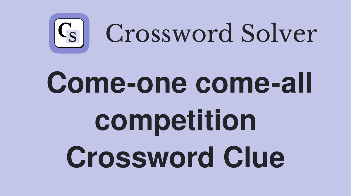 Come-one come-all competition Crossword Clue