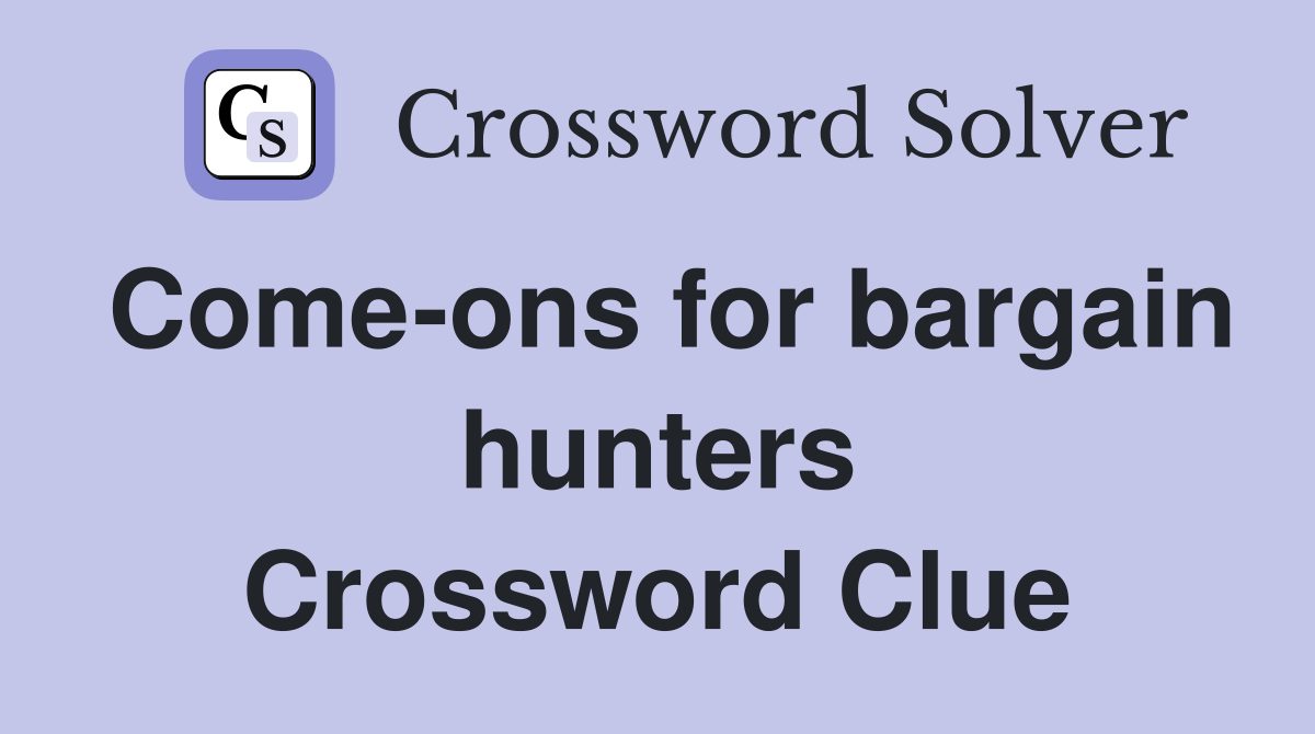 Come-ons for bargain hunters Crossword Clue