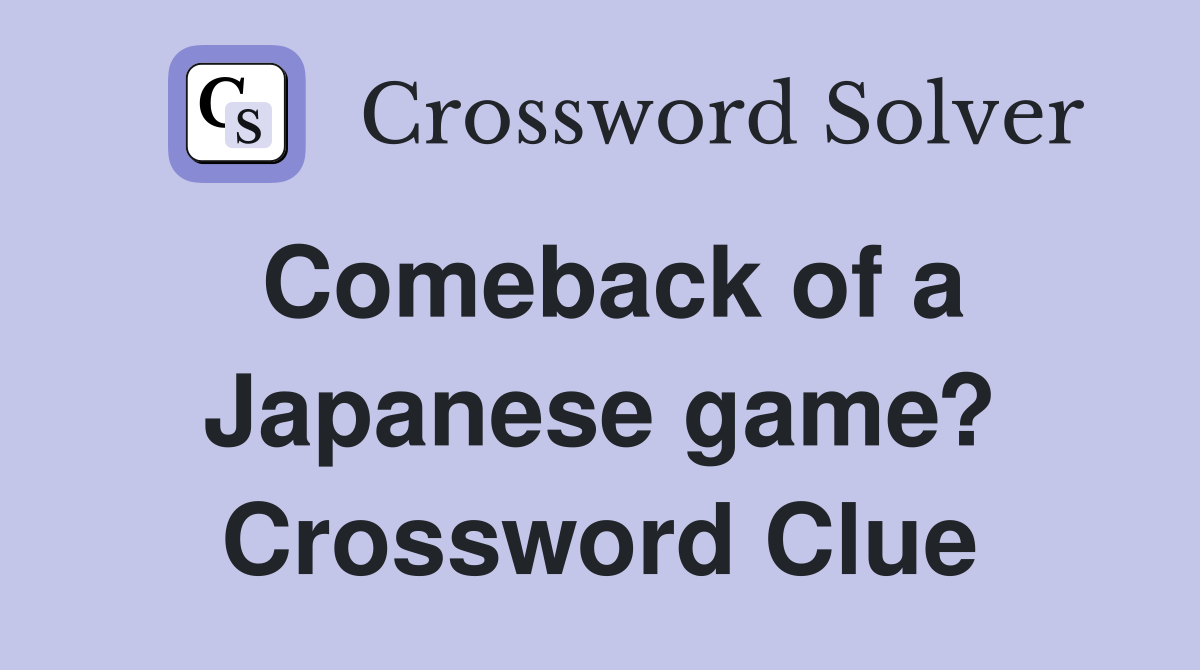 Comeback of a Japanese game? Crossword Clue