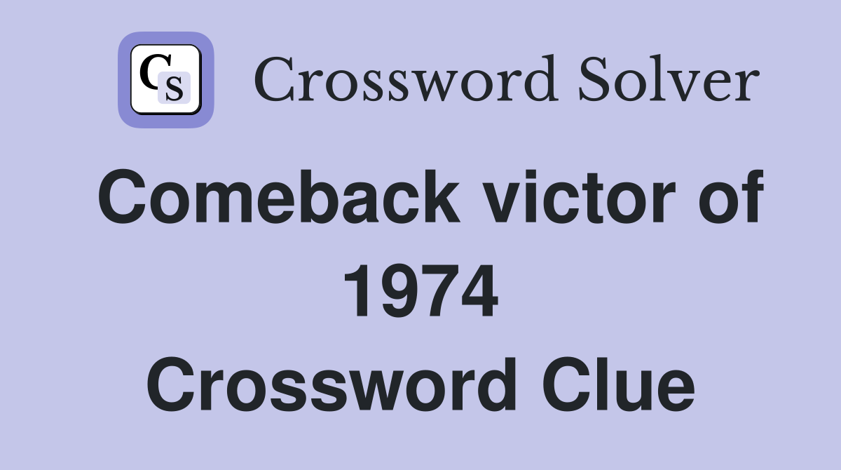 Comeback victor of 1974 Crossword Clue