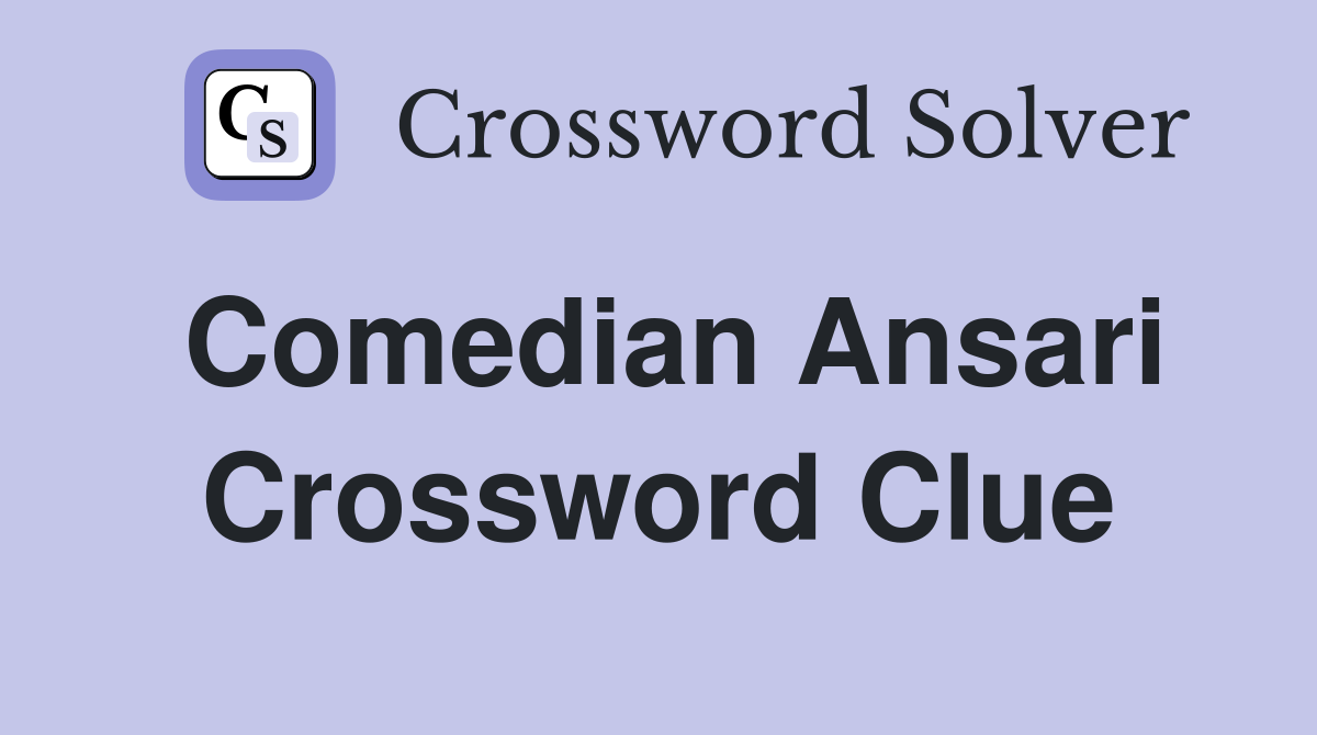 Comedian Ansari Crossword Clue