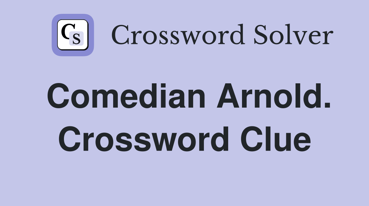 Comedian Arnold. Crossword Clue