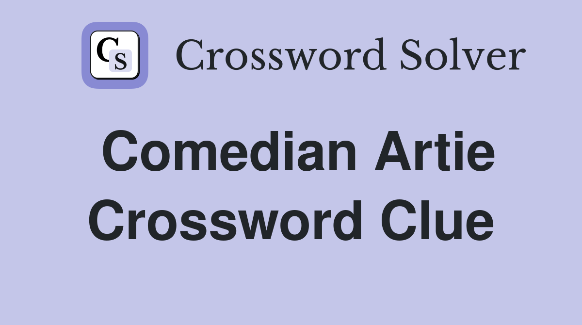 Comedian Artie Crossword Clue