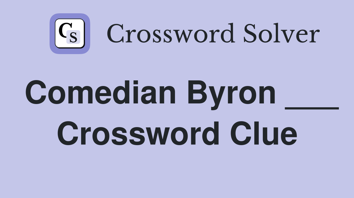 Comedian Byron ___ Crossword Clue