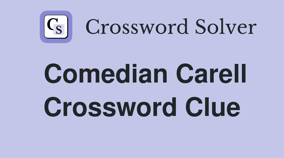 Comedian Carell Crossword Clue