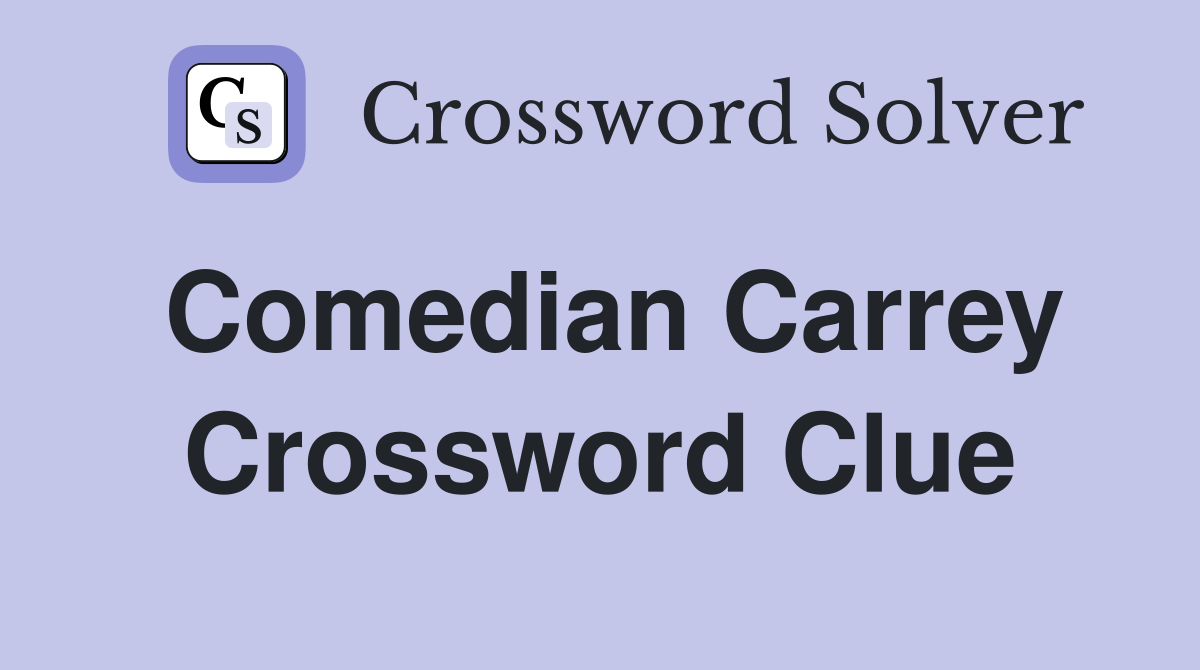 Comedian Carrey Crossword Clue