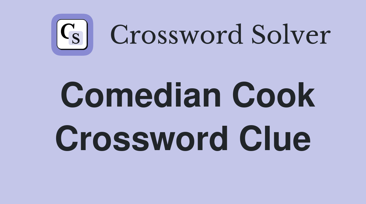 Comedian Cook Crossword Clue